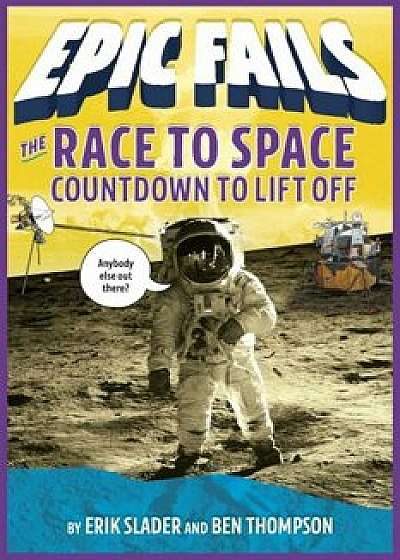 The Race to Space: Countdown to Liftoff, Hardcover/Ben Thompson