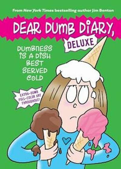 Dumbness Is a Dish Best Served Cold (Dear Dumb Diary: Deluxe), Hardcover/Jim Benton