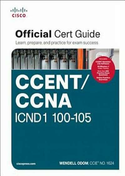 CCENT/CCNA ICND 1 100-105 Official Cert Guide, Hardcover/Wendell Odom