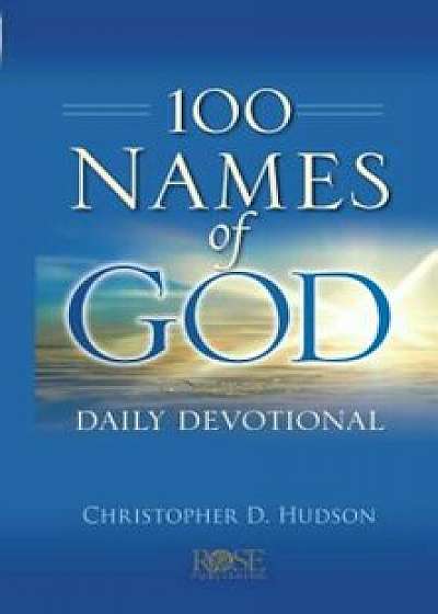 100 Names of God Daily Devotional, Hardcover/Christopher D. Hudson