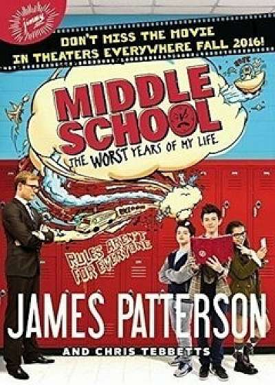 Middle School, The Worst Years of My Life, Paperback/James Patterson, Chris Tebbetts