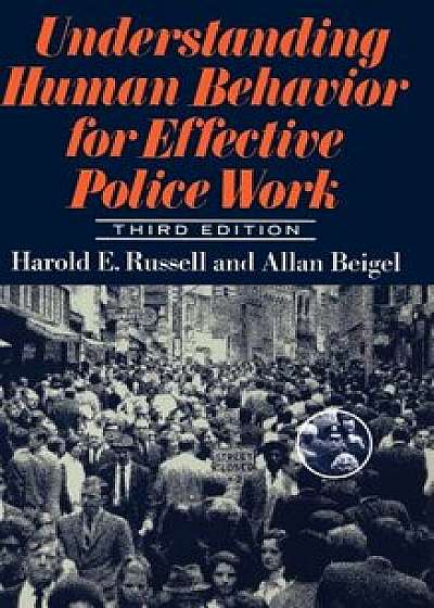 Understanding Human Behavior for Effective Police Work: Third Edition, Hardcover/Harold E. Russell