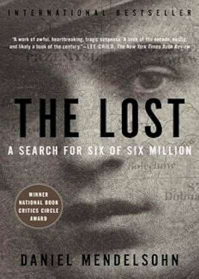 The Lost: A Search for Six of Six Million, Paperback/Daniel Mendelsohn