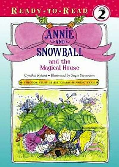 Annie and Snowball and the Magical House, Paperback/Cynthia Rylant
