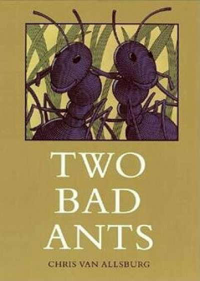 Two Bad Ants, Hardcover/Chris Van Allsburg