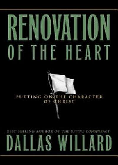 Renovation of the Heart, Hardcover/Dallas Willard