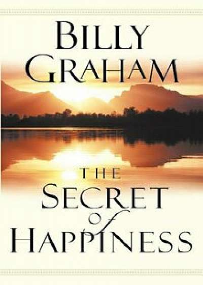 The Secret of Happiness, Paperback/Billy Graham