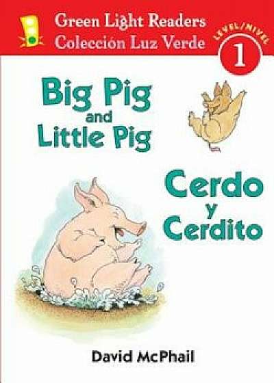 Big Pig And Little Pig/Cerdo y Cerdito, Paperback/David McPhail