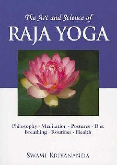 The Art and Science of Raja Yoga: Fourteen Steps to Higher Awareness, Paperback/Swami Kriyananda