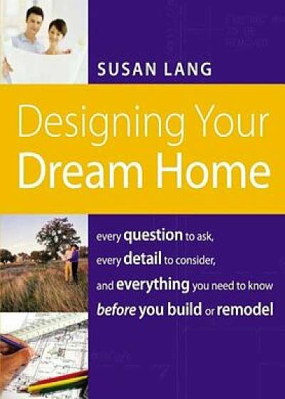 Designing Your Dream Home, Paperback/Susan Puckett