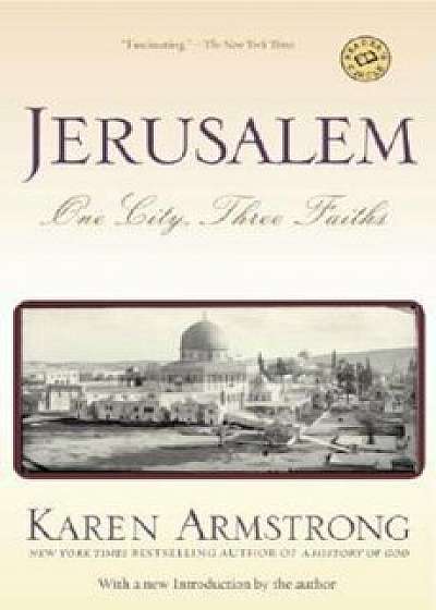 Jerusalem: One City, Three Faiths, Paperback/Karen Armstrong