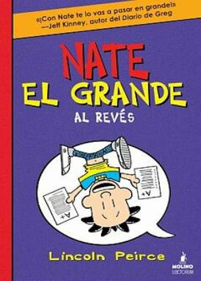 Nate El Grande Al Reves, Hardcover/Lincoln Peirce