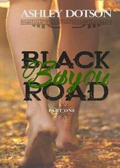 Black Bayou Road, Paperback/Ashley Dotson