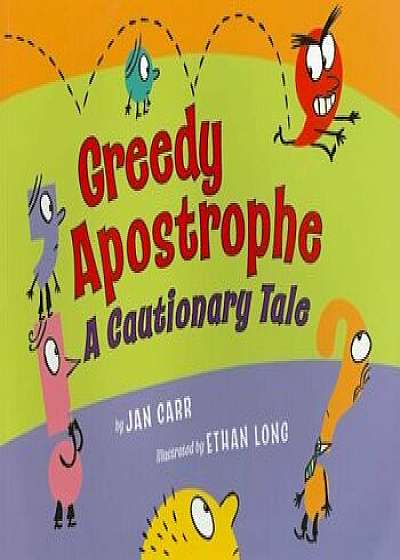 Coperta cărții Greedy Apostrophe: A Cautionary Tale, Paperback/Jan Carr