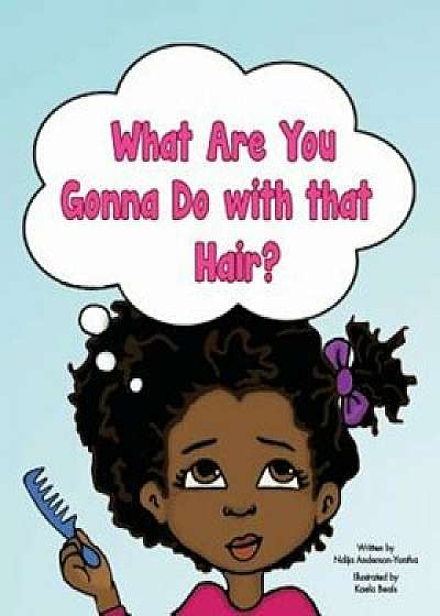 What Are You Gonna Do with That Hair', Paperback/Ndija Anderson-Yantha