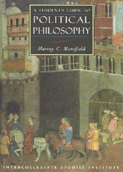 A Student's Guide to Political Philosophy, Paperback/IntercollegiateStudies Institute
