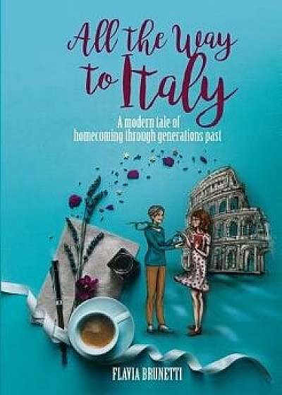 All the Way to Italy, Paperback/Flavia Brunetti