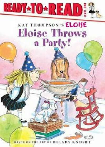 Eloise Throws a Party!, Paperback/Kay Thompson