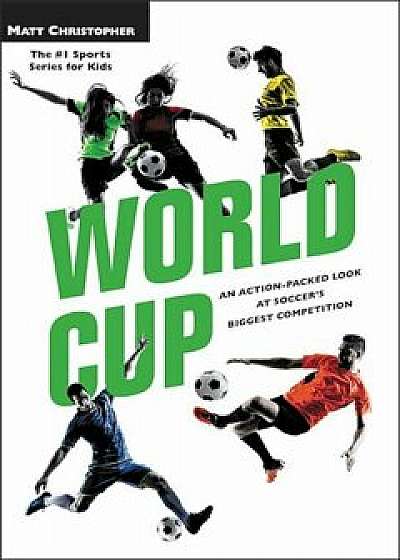 World Cup: An Action-Packed Look at Soccer's Biggest Competition, Paperback/Matt Christopher