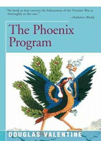 The Phoenix Program, Paperback/Douglas Valentine