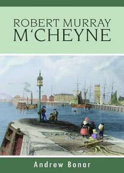 Robert Murray M'Cheyne, Paperback/Andrew Alexander Bonar