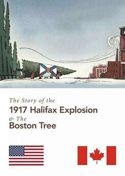 The Story of the 1917 Halifax Explosion and the Boston Tree, Paperback/Suzanne Pasternak