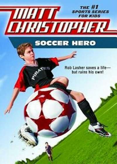 Soccer Hero, Paperback/Matt Christopher