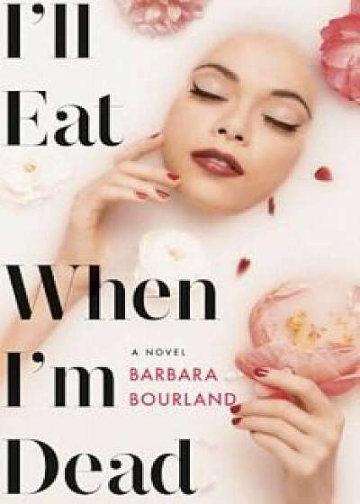 I'll Eat When I'm Dead, Hardcover/Barbara Bourland