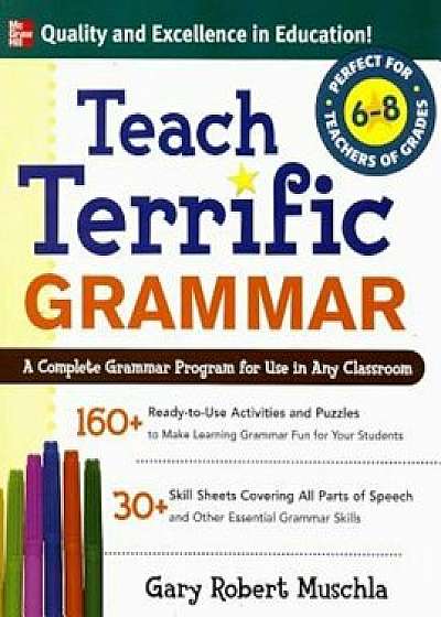 Teach Terrific Grammar, Grades 6-8, Paperback/Gary Robert Muschla