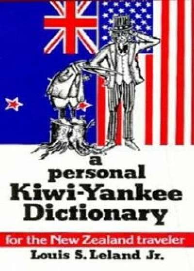 A Personal Kiwi-Yankee Dictionary, Paperback/Louis Leland