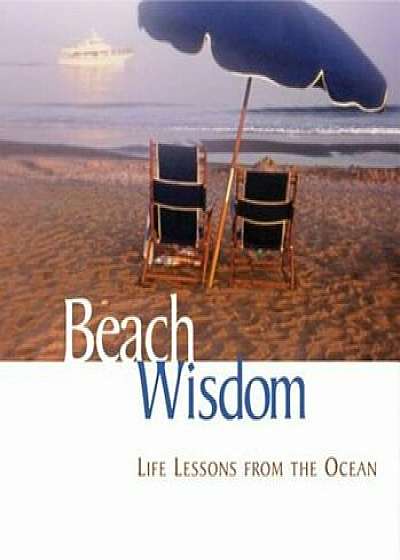 Beach Wisdom: Life Lessons from the Ocean, Hardcover/Elizabeth Cogswell Baskin