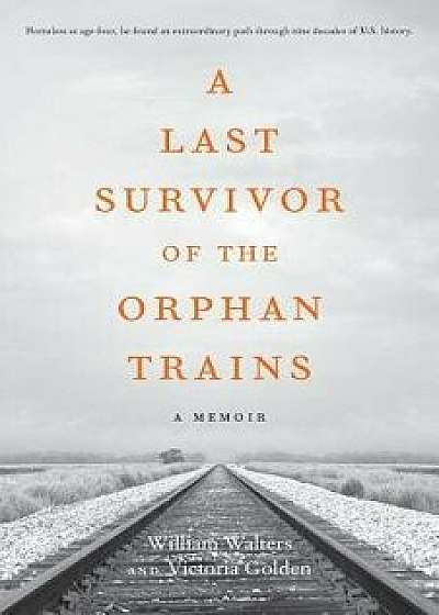 A Last Survivor of the Orphan Trains: A Memoir, Paperback/Victoria Golden
