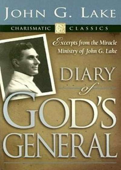 Diary of God's General, Paperback/John G. Lake
