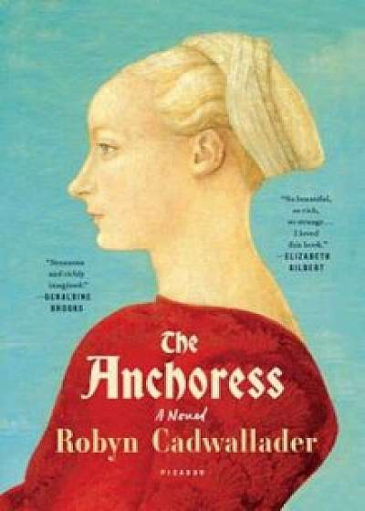 The Anchoress, Paperback/Robyn Cadwallader