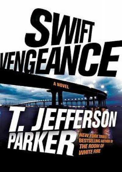 Swift Vengeance, Hardcover/T. Jefferson Parker