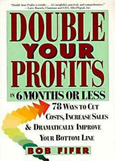 Coperta cărții Double Your Profits: In Six Months or Less, Paperback/Bob Fifer