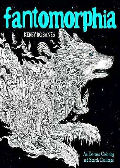 Fantomorphia: An Extreme Coloring and Search Challenge, Paperback/Kerby Rosanes