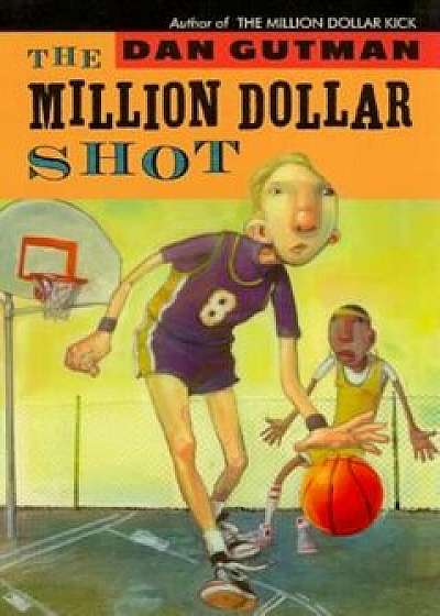 The Million Dollar Shot, Paperback/Dan Gutman