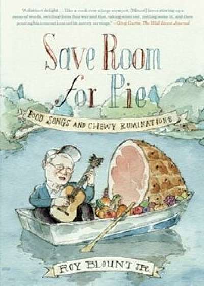 Save Room for Pie: Food Songs and Chewy Ruminations, Paperback/Roy Blount
