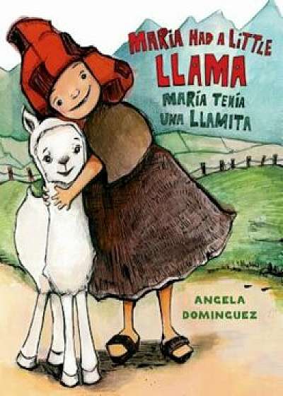 Maria Had a Little Llama / Maria Tenia Una Llamita, Hardcover/Angela Dominguez