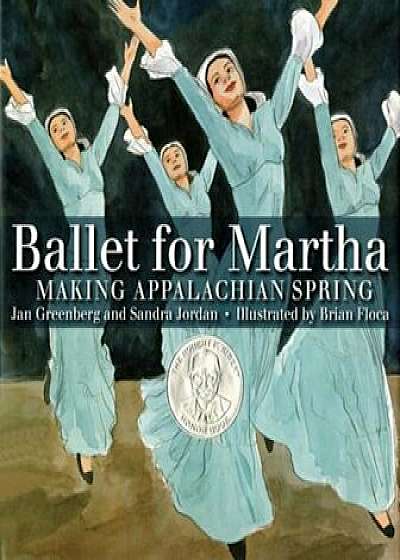 Ballet for Martha: Making Appalachian Spring, Hardcover/Jan Greenberg
