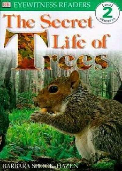 DK Readers L2: The Secret Life of Trees, Paperback/Barbara Shook Chevallier Hazen