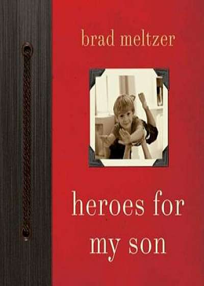 Heroes for My Son, Hardcover/Brad Meltzer