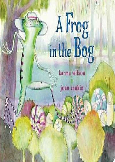 A Frog in the Bog, Hardcover/Karma Wilson