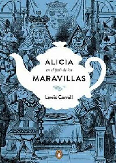 Alicia En El Paas de Las Maravillas. Edician Conmemorativa / Alice's Adventures in Wonderland, Hardcover/Lewis Carroll