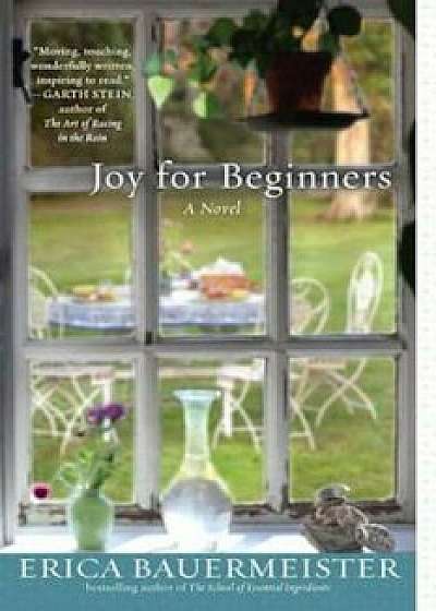 Joy for Beginners, Paperback/Erica Bauermeister