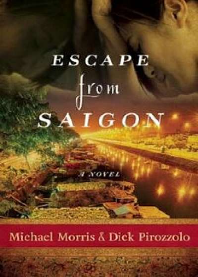 Escape from Saigon, Hardcover/Michael Morris