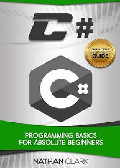 C': Programming Basics for Absolute Beginners, Paperback/Nathan Clark