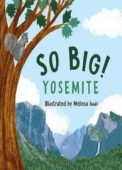So Big! Yosemite, Hardcover/Yosemite Conservancy