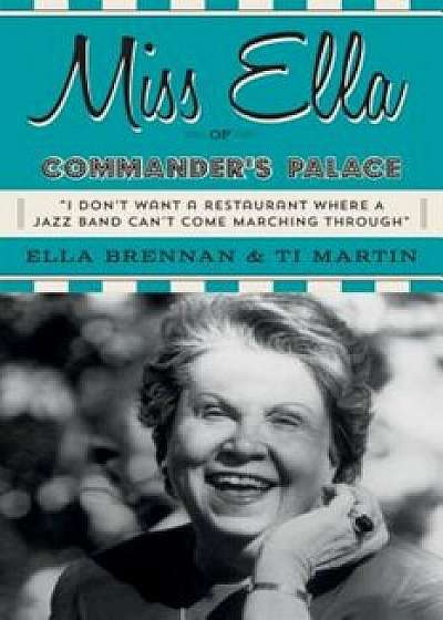 Miss Ella of Commander's Palace, Hardcover/Ella Brennan